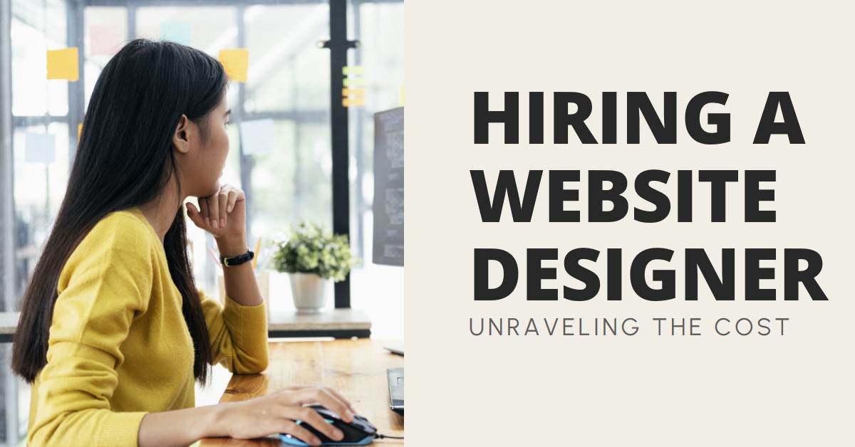Unraveling the Cost: What You Need to Know About Hiring a Website Designer